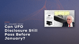 “Can UFO Disclosure Still Pass Before January?” Full Disclosure Podcast title card with the episode thumbnail