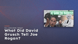 “What Did David Grusch Tell Joe Rogan?” Full Disclosure Podcast title card with the episode thumbnail