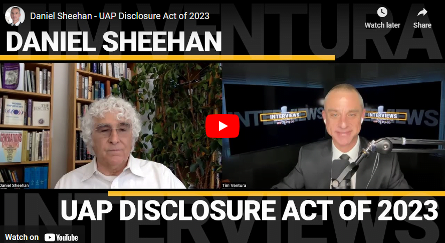 Tim Ventura Interviews – Daniel Sheehan – UAP Disclosure Act of 2023 – New Paradigm Institute